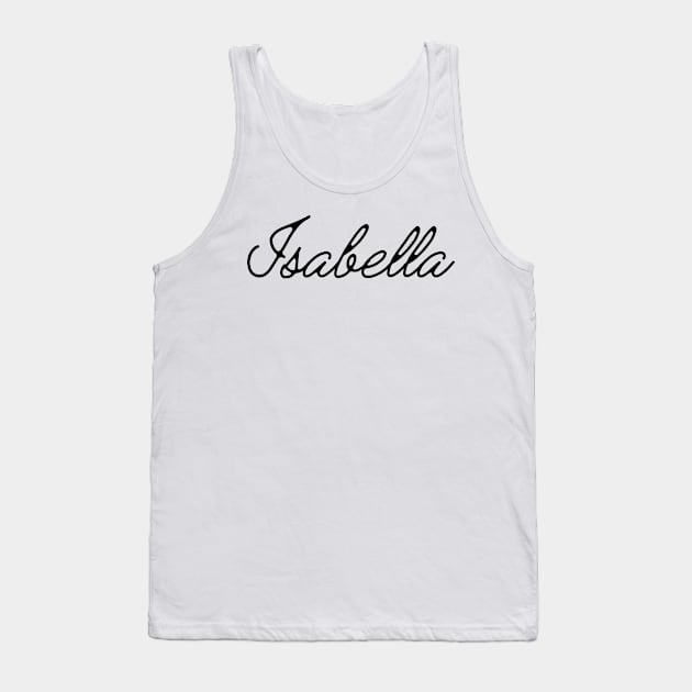 Isabella Name in Cursive Tank Top by BloomingDiaries